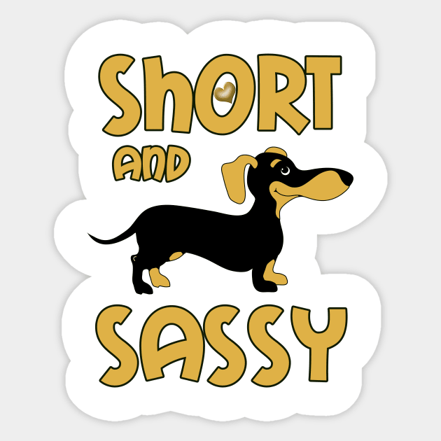 Weiner Short And Sassy Cute Dachshund  Dog Gift tee Sticker by PhoenixDamn